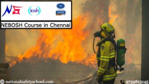 NEBOSH Course in Chennai | nationalsafetyschool.com