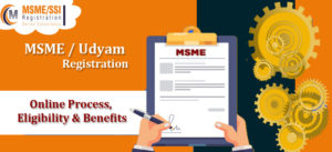 MSME / Udyam Registration in India, Online Process, Documents Required & Benefits.